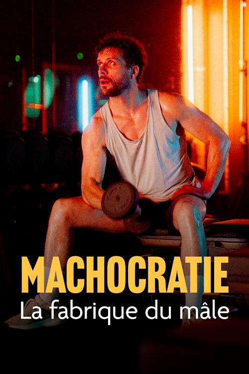 Machocratie - La fabrique du mâle.