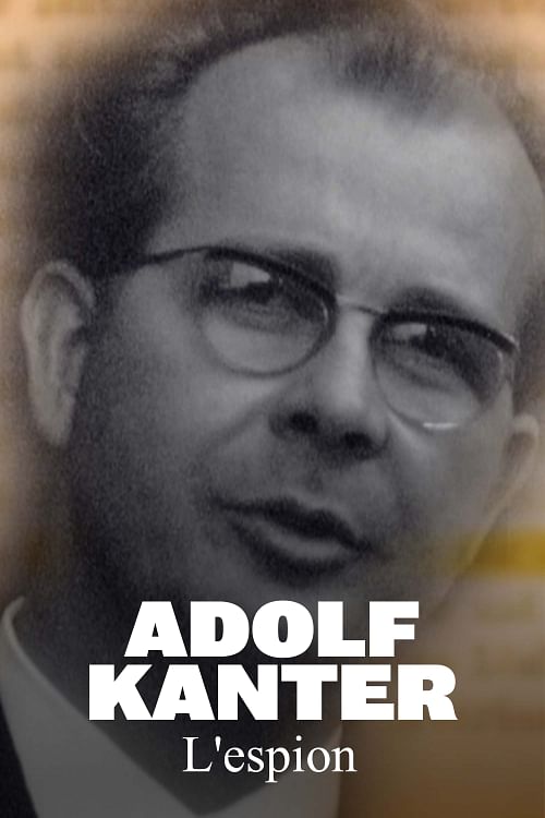 Adolf Kanter : l'espion qui en savait trop.