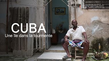 Cuba : une île dans la tourmente.